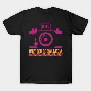 Only for social media, funny saying, photography T-Shirt